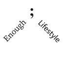 Enough;Lifestyle